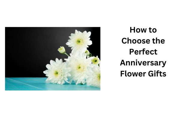 How to Choose the Perfect Anniversary Flower Gifts ?